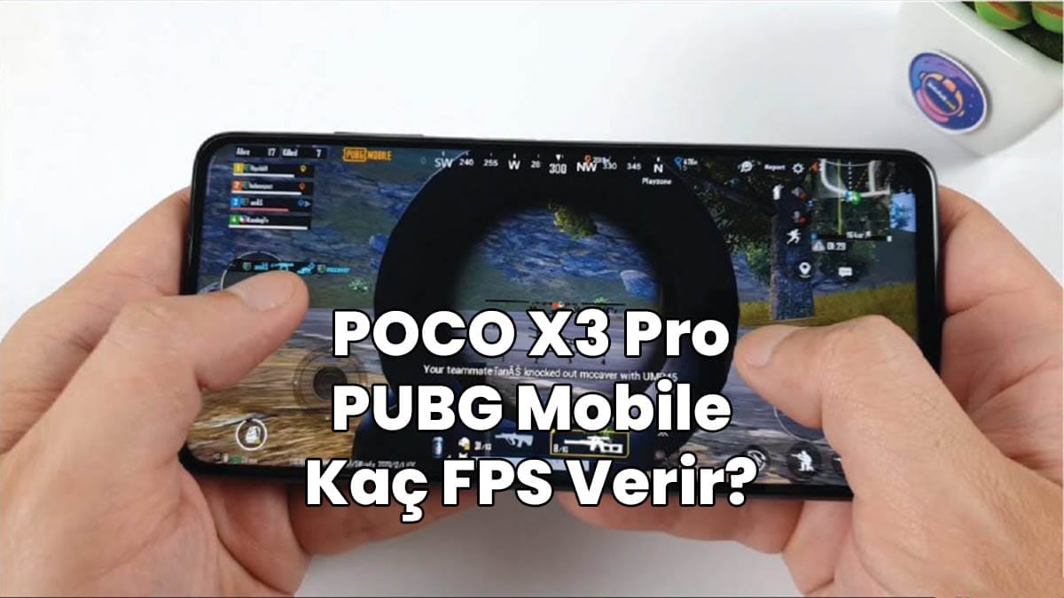 Poco X3 Pro PUBG Mobile Kaç FPS Verir TPC Game