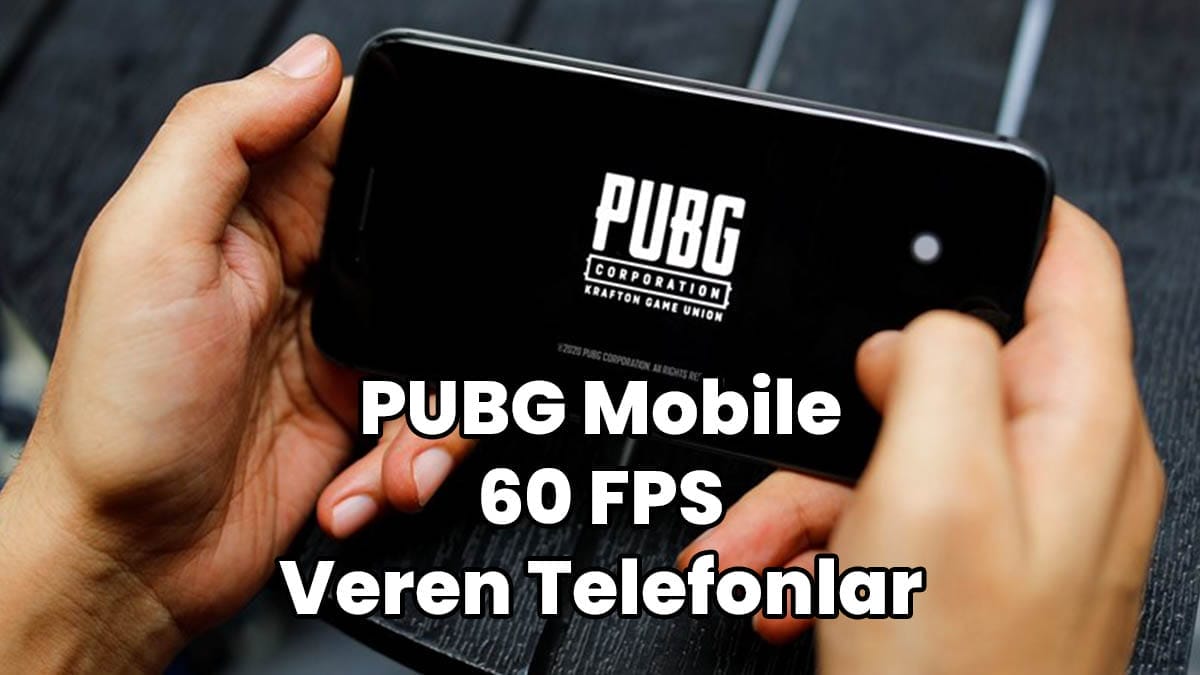 PUBG Mobile 60 FPS Veren Telefonlar - TPC Game