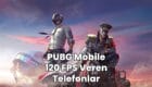 pubg mobile 120 fps veren telefonlar