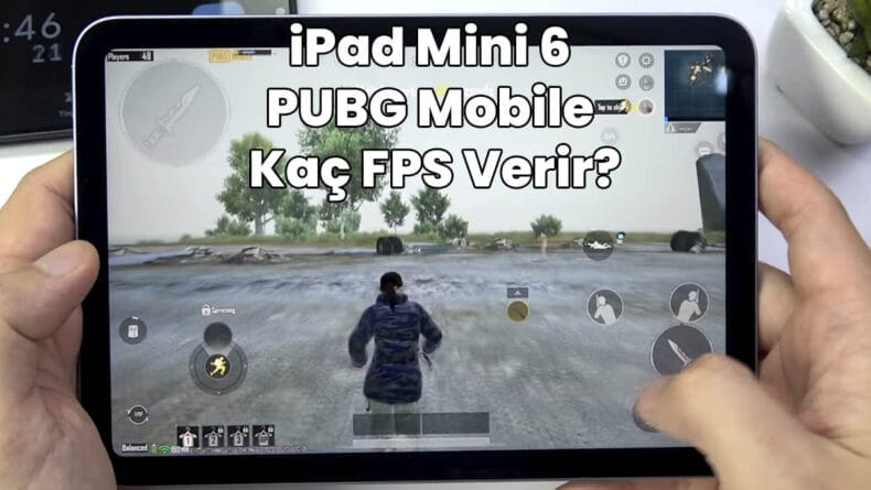 iPad Mini 6 PUBG Mobile Kaç FPS Verir