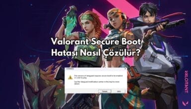 Valorant Secure Boot Hatası Nasıl Çözülür